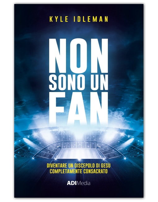 NON SONO UN FAN Diventare un Discepolo Completamente Consacrato