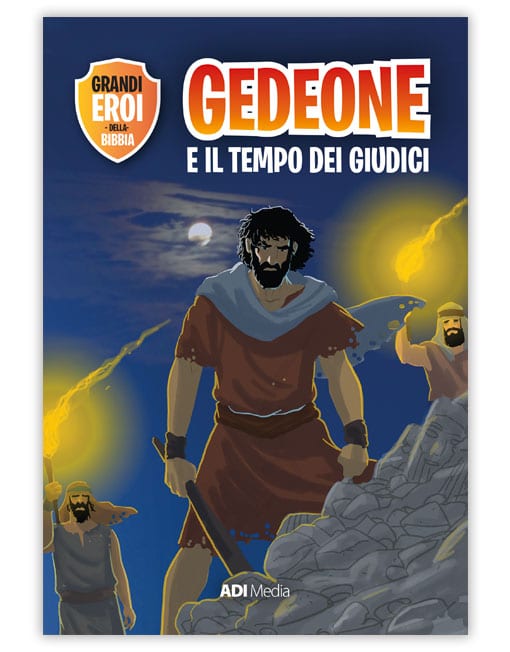 GEDEONE E IL TEMPO DEI GIUDICI Grandi Eroi della Bibbia