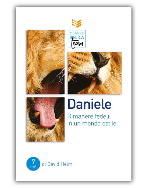 DANIELE: RIMANERE FEDELI IN UN MONDO OSTILE Classe Biblica Team