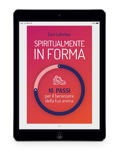 SPIRITUALMENTE IN FORMA 16 passi per il benessere della