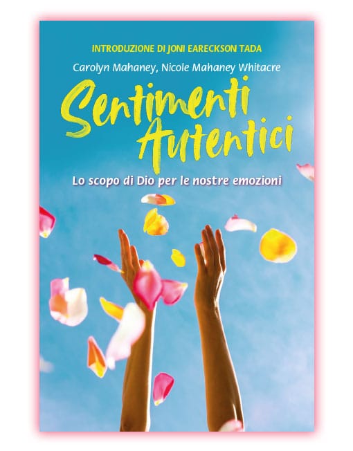 SENTIMENTI AUTENTICI Lo scopo di Dio per le nostre emozioni