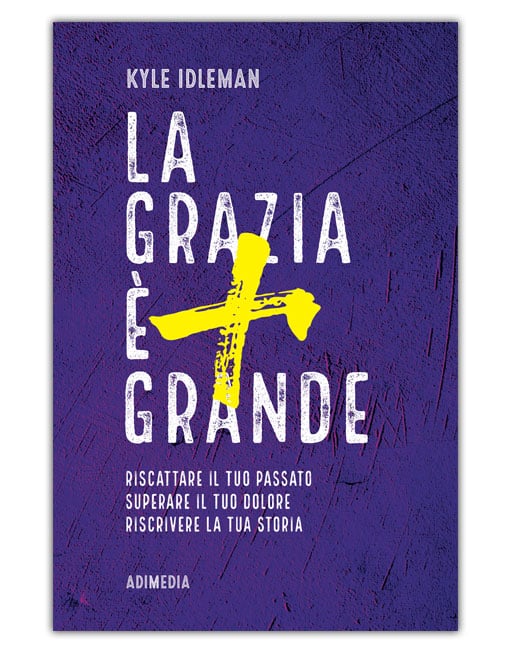 LA GRAZIA È PIÙ GRANDE Riscattare il tuo passato, superare il tuo dolore, riscrivere la tua storia