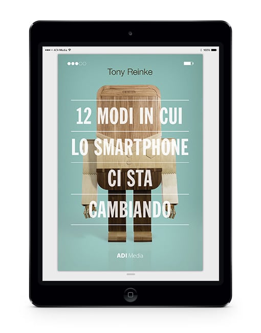 12 MODI IN CUI LO SMARTPHONE CI STA CAMBIANDO eBook
