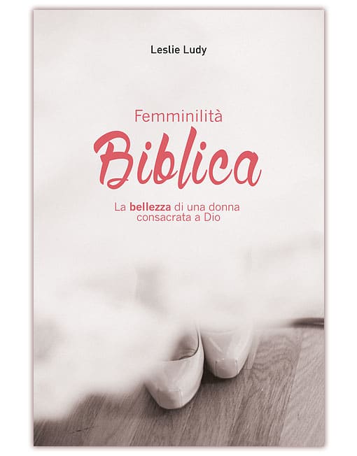 FEMMINILITÀ BIBLICA La bellezza di una donna consacrata a Dio - eBook