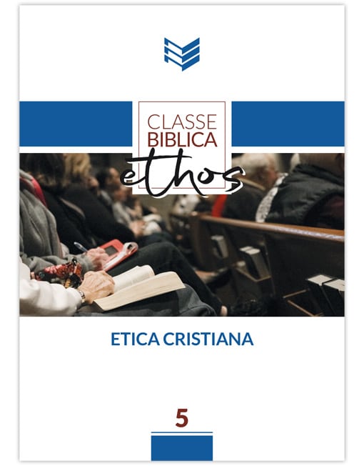 ETICA CRISTIANA Classe Biblica Ethos 5