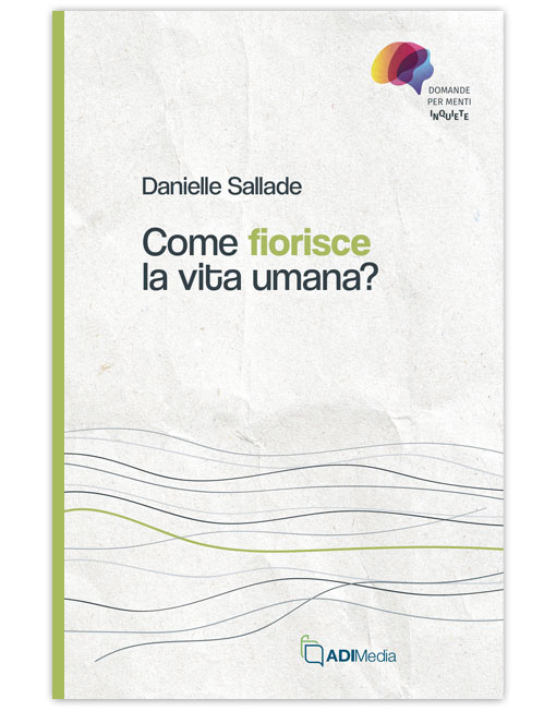 COME FIORISCE LA VITA UMANA? - DOMANDE MENTI INQUIETE