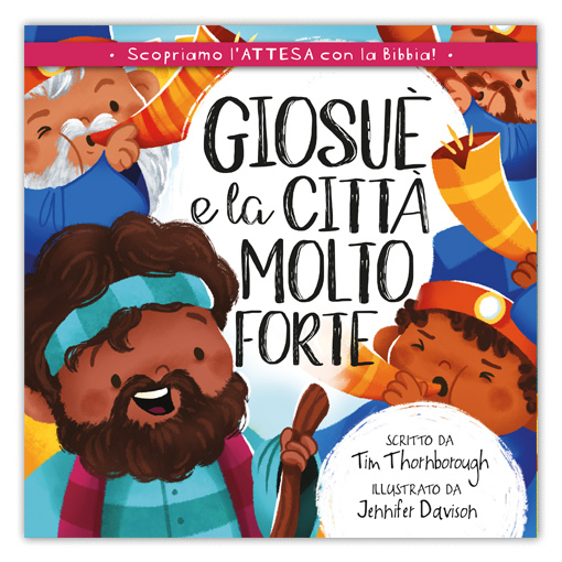 GIOSUÈ E LA CITTÀ MOLTO FORTE Scopriamo l'attesa con la Bibbia