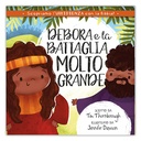 DEBORA E LA BATTAGLIA MOLTO GRANDE Scopriamo l'ubbidienza con la Bibbia