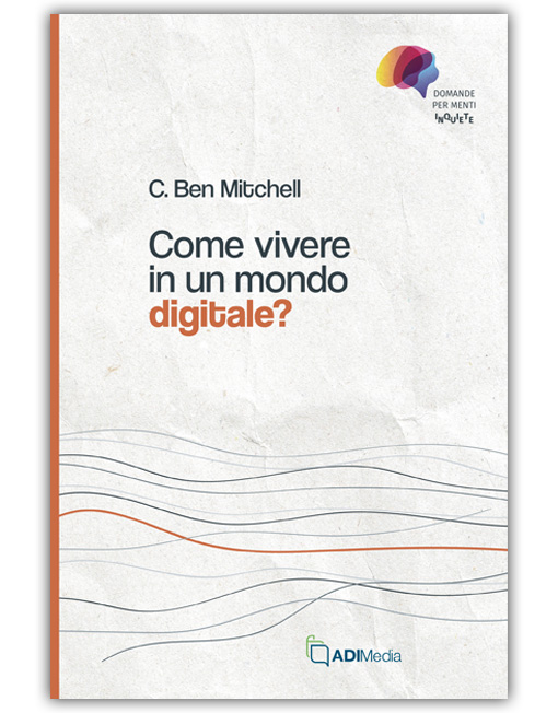 COME VIVERE IN UN MONDO DIGITALE? - DOMANDE MENTI INQUIETE