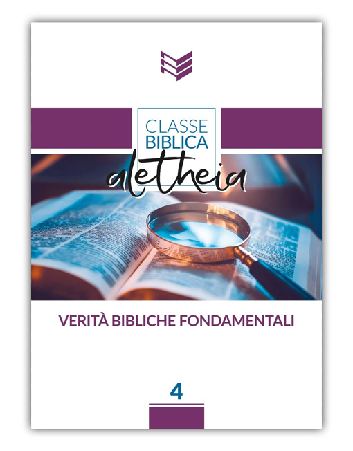 VERITÀ BIBLICHE FONDAMENTALI Classe Biblica Aletheia 4