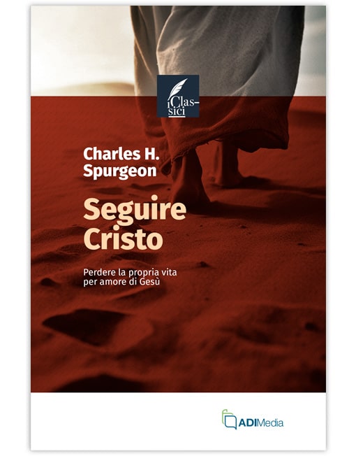 SEGUIRE CRISTO Perdere la propria vita per amore di Gesù [EBOOK]