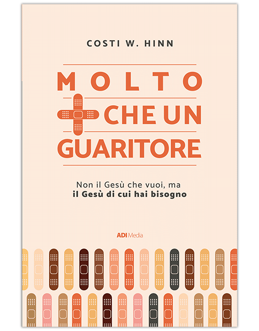 MOLTO PIÙ CHE UN GUARITORE Non il Gesù che vuoi, ma quello di cui hai bisogno [EBOOK]