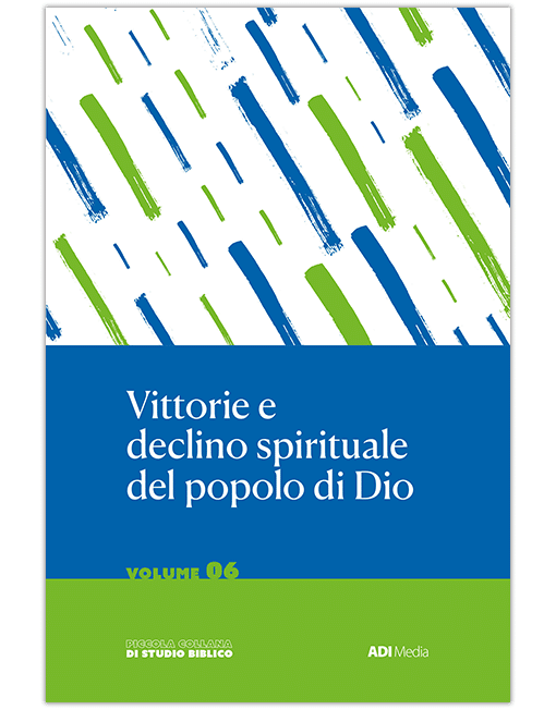 VITTORIE E DECLINO SPIRITUALE DEL POPOLO DI DIO Piccola Collana di Studio Biblico 6